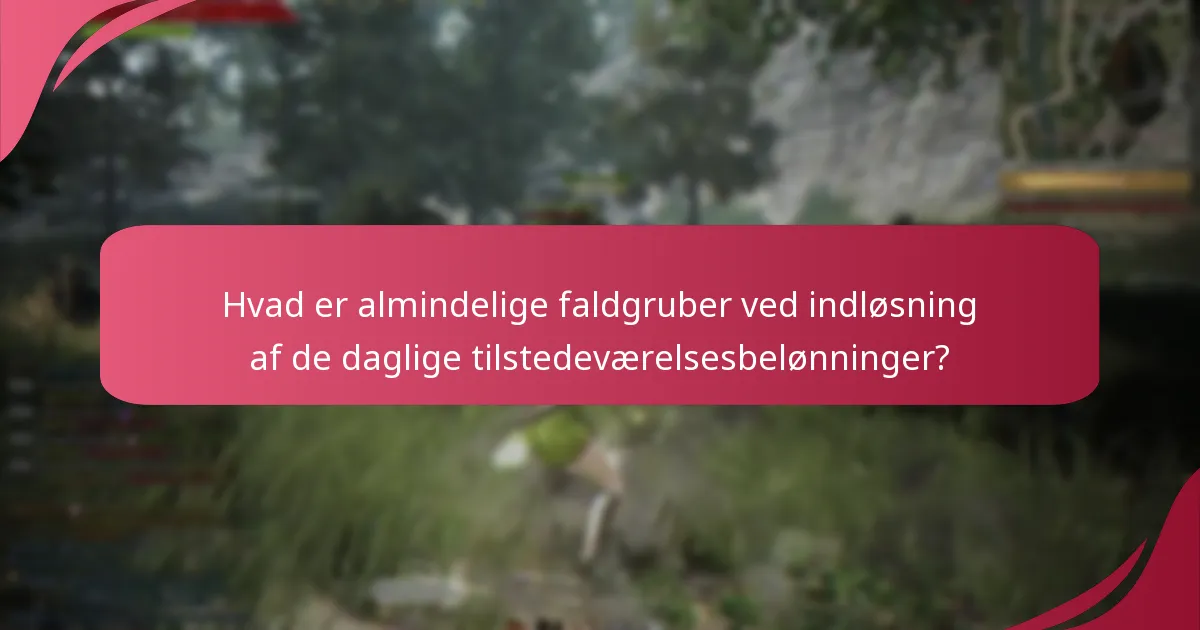 Hvordan kan spillere maksimere fordelene fra de daglige tilstedeværelsesbelønninger?
