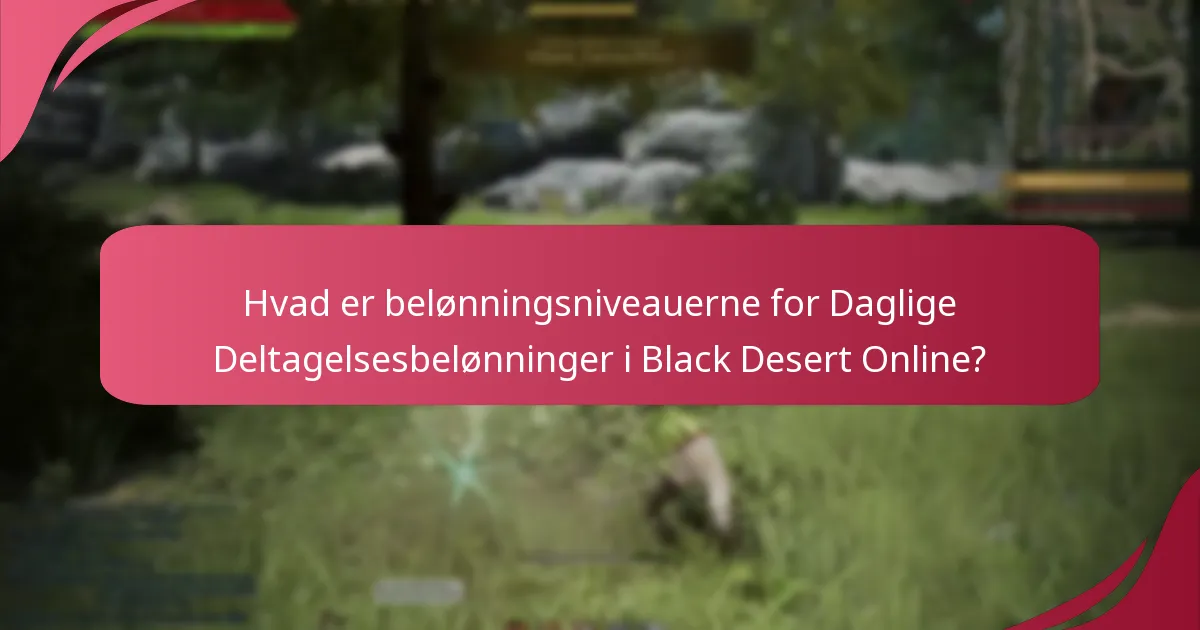 Hvilke genstande kan opnås gennem Daglige Deltagelsesbelønninger?