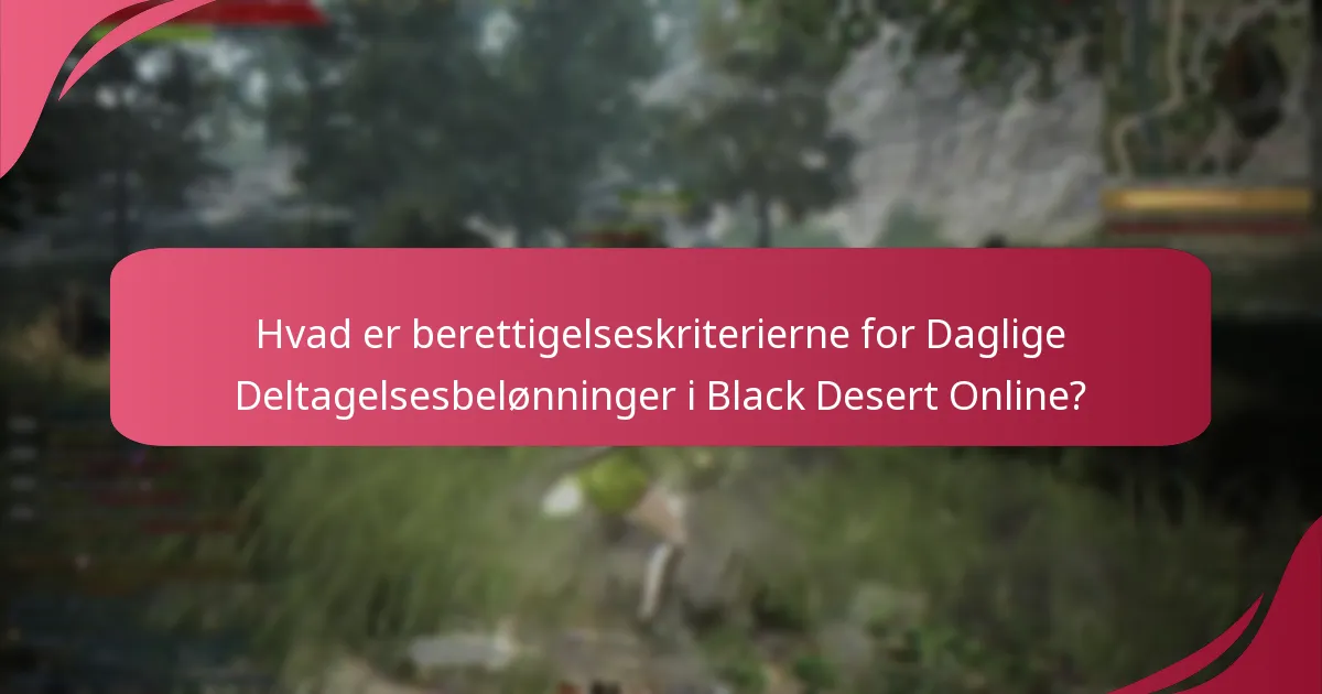 Hvilke kontokrav skal opfyldes for Daglige Deltagelsesbelønninger?