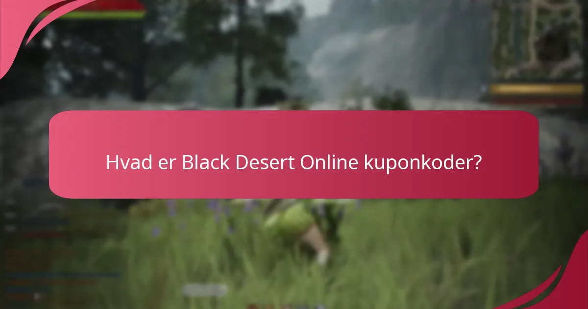 Hvad er fordelene ved at bruge kuponkoder i Black Desert Online?