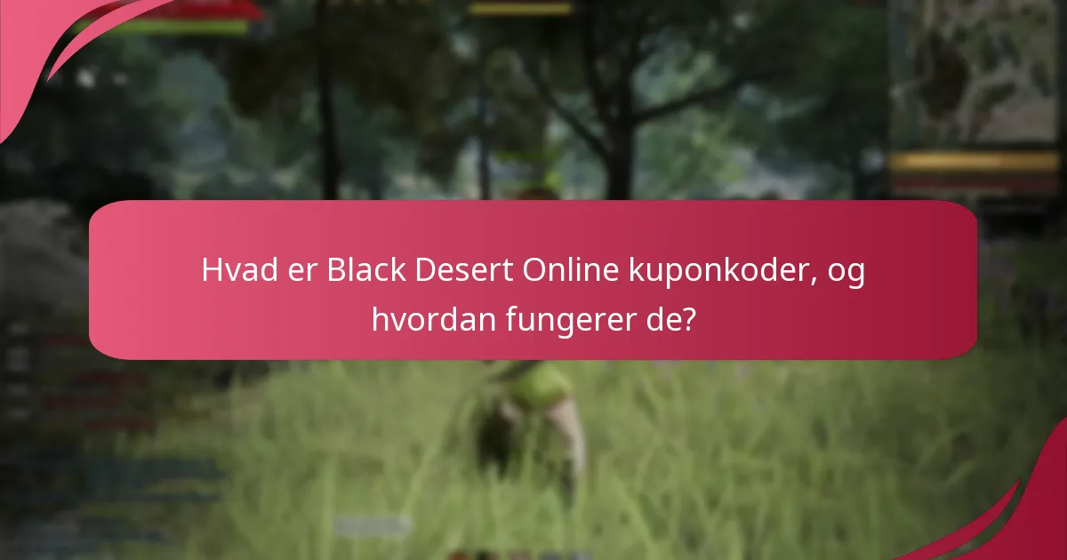 Hvordan forbedrer kuponkoder gameplayoplevelsen i Black Desert Online?