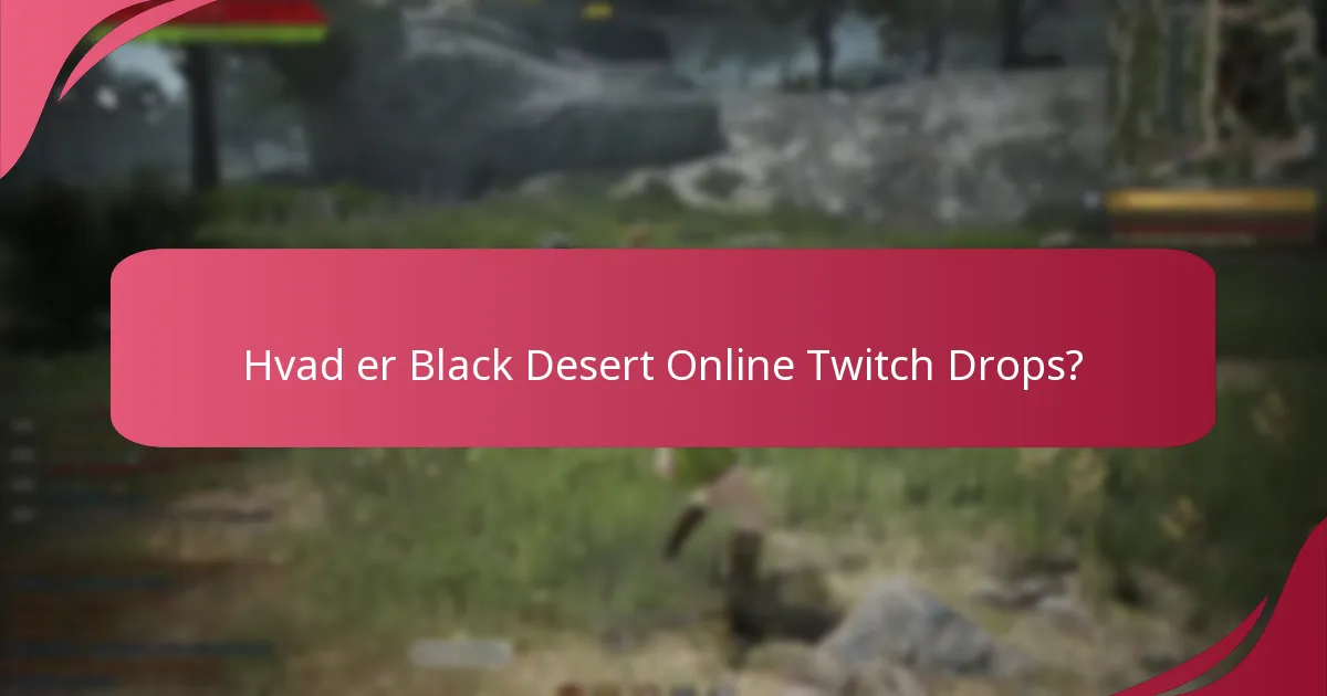 Hvornår har Twitch Drops-begivenheder fundet sted i Black Desert Online?