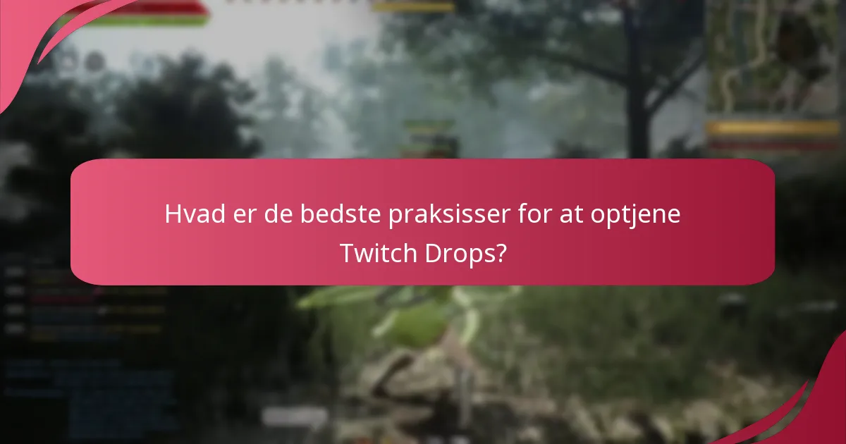 Hvad er de bedste praksisser for at optjene Twitch Drops?