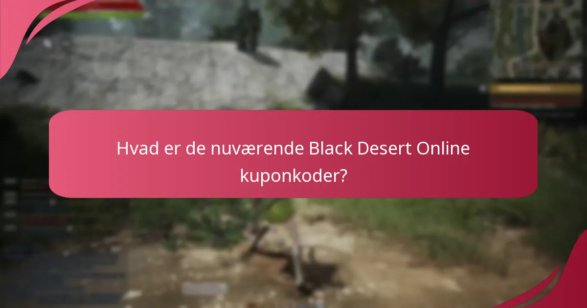 Hvad er de bedste praksisser for brug af kuponkoder i Black Desert Online?