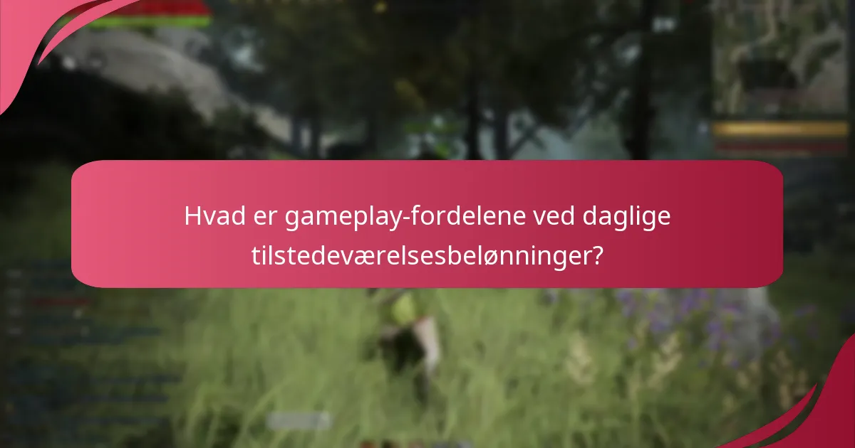 Hvordan kan spillere forbedre deres oplevelse med daglige tilstedeværelsesbelønninger?