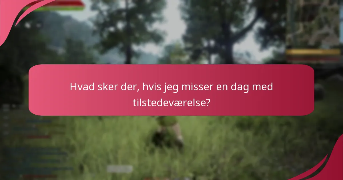 Hvad sker der, hvis jeg misser en dag med tilstedeværelse?