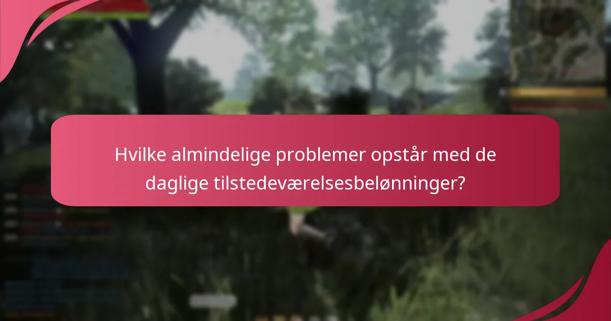 Hvordan kan jeg fejlfinde problemer med de daglige tilstedeværelsesbelønninger?