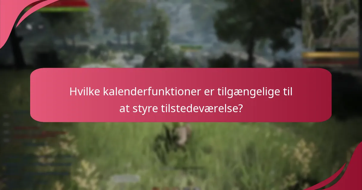 Hvilke kalenderfunktioner er tilgængelige til at styre tilstedeværelse?