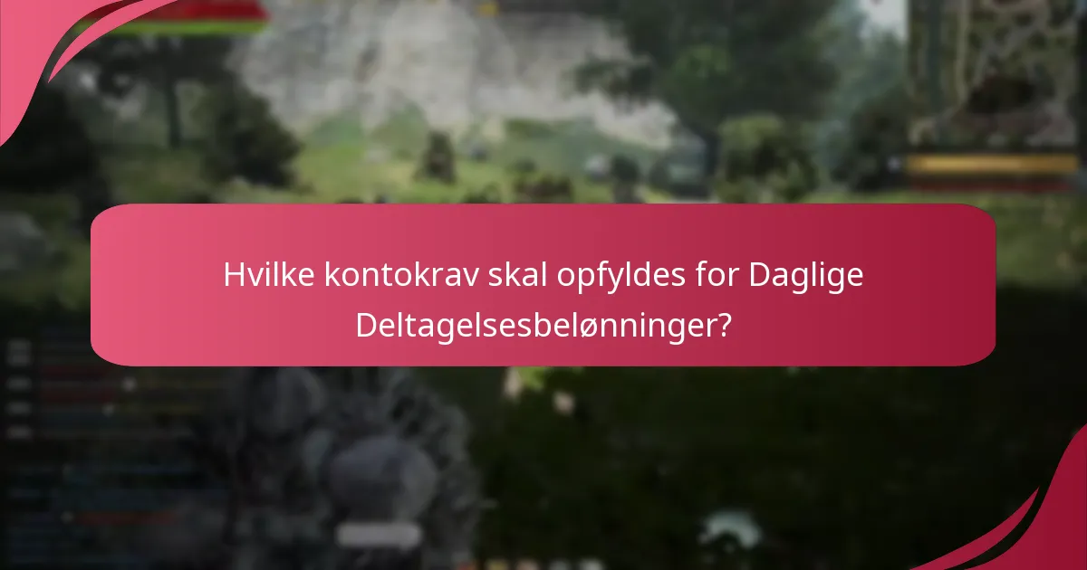 Hvilke restriktioner gælder for indløsning af Daglige Deltagelsesbelønninger?