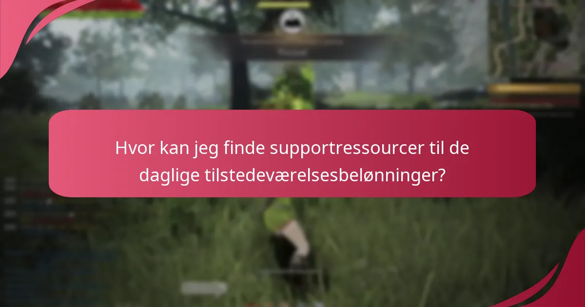 Hvor kan jeg finde supportressourcer til de daglige tilstedeværelsesbelønninger?