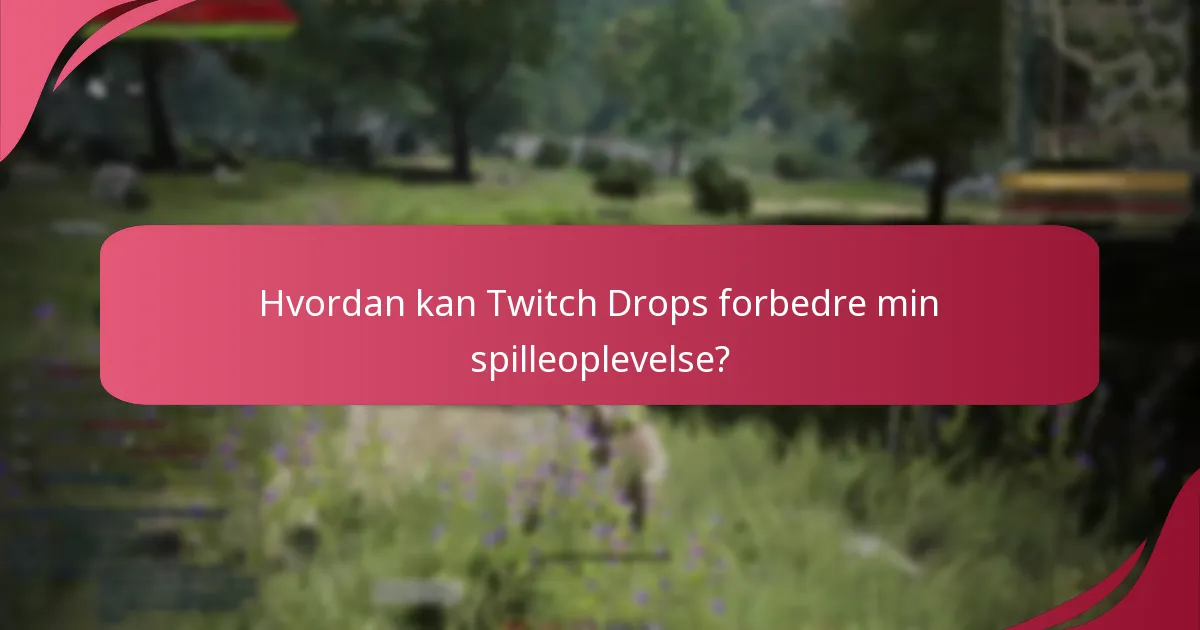 Hvad er gameplayfordelene ved at deltage i Twitch Drops?